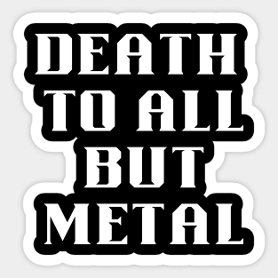 DEATH to all but Metal Sticker